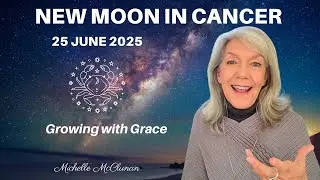New Moon in Cancer 25 June 2025 - Growing With Grace