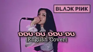 BLACKPINK - DDU-DU DDU-DU {English Cover}
