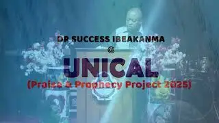 DR SUCCESS IBEAKANMA @ UNICAL (Проект &laquo;Хвала и пророчество&raquo; 2025)