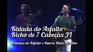 Zeca Baleiro - Balada do Asfalto/Bicho de 7 Cabeças II (Baladas do Asfalto & Outros Blues Ao Vivo)