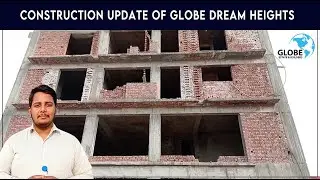 Construction Updates of Globe Dream Heights | Dream Housing Society | A Project of Globe Estate