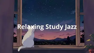 Over 5 Hours of Study Jazz Music | Relaxing Focus and Concentration Playlist