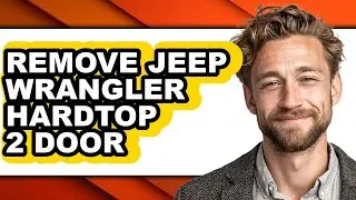 How to Remove Jeep Wrangler Hardtop 2 Door (Full Guide)
