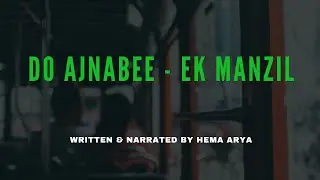 Story Telling | Do Ajnabee - Ek Manzil | Hindi Story By Hema Arya