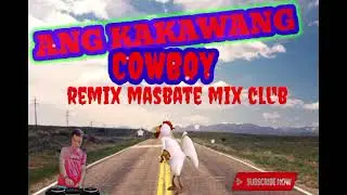 Ang kawawang cowboy  remix masbate mixclub dj jhonrey,ft dj Rommil