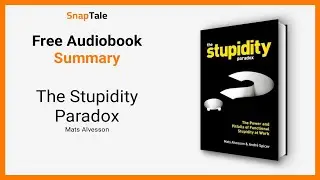 The Stupidity Paradox by Mats Alvesson: 9 Minute Summary