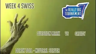The Really Big Tournament 7 -  Week 4 - Question Mark Vs Greedy
