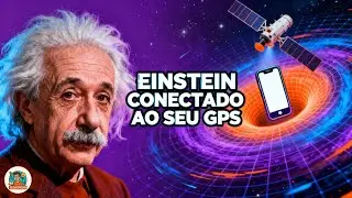 COMO EINSTEIN SALVOU o seu GPS! O SEGREDO que IMPEDE seu CELULAR de ERRAR 10 KM por DIA!