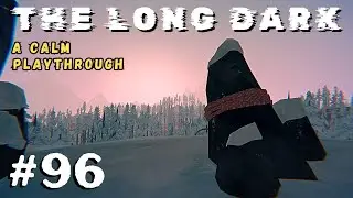 The Long Dark: A Calm Playthrough: Ep 96 - Coming Together