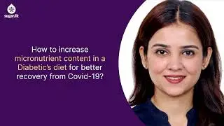 How To Improve A Diabetic Diet For Speedy Recovery From Covid-19 | Diabetic Diet Tips | besugarfit