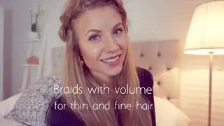 How to get big braids with thin and fine hair tutorial