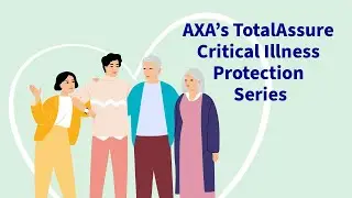 AXA&rsquo;s TotalAssure Critical Illness Protection Series Animated Product Video