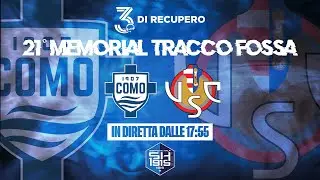 21° MEMORIAL TRACCO FOSSA - FINALE | CREMONESE - COMO | LIVE