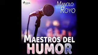 Maestros del humor por Manolo Royo | Audio Libro Completo