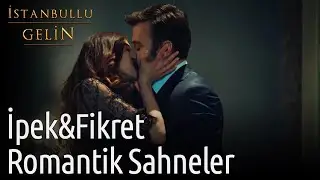 İstanbullu Gelin | İpek&Fikret Romantik Sahneler