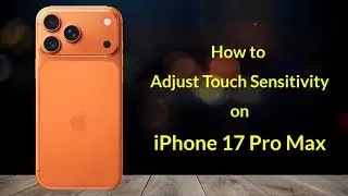 How to Adjust Touch Sensitivity on iPhone 17 Pro Max | iPhone Settings Tips nad Tricks