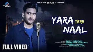 Yara Tere Naal - FULL VIDEO | Sunny Hindustani | Dharmendra Bhadouriya | New Hindi Song 2025