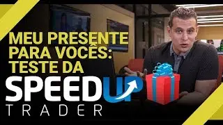 Meu presente para voc&ecirc;s: Teste da SpeedUp Trader