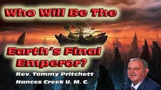 Wo Will Be the Earth's Final Emperor | Nances Creek United Methodist Church |Sermon
