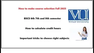 course selection fall 2025||how to make course selection fall 2025||course selection of BSCS 6 7 sem
