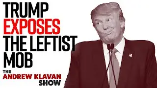 Trump Exposes The Leftist Mob For Who They Really Are | Ep. 916