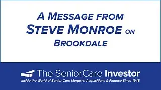 A Message from Steve Monroe on Brookdale: Brookdale CEO Is Out