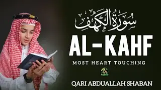 SURAH KAHF |  AL-KAHF FULL | kahf| most beautiful  recitation | Reciter Abduallah ahmad shaban