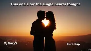 This one&rsquo;s for the single hearts tonight | Euro Rap | Original 2025