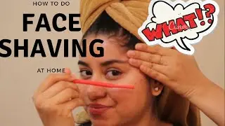 GIRLS FACE SHAVING AT HOME  | FACE SHAVING USING RAZOR | Do&rsquo;s & Don&rsquo;t