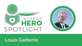 Interoperability Hero - Louis Galterio