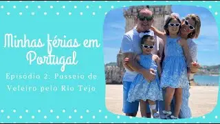 Minhas férias em Portugal | Episódio 2: Passeio de veleiro pelo Rio Tejo