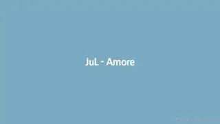 JUL - Amore (Paroles) @Thebeautysass