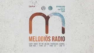 Melodi&ouml;s Radio 006 presented by Eric de la Vega // Melodic Progressive House