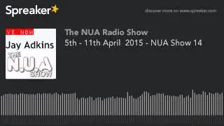 5th - 11th April  2015 - NUA Show 14 (part 4 of 8, made with Spreaker)