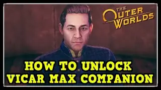 The Outer Worlds How to Get Vicar Max Companion & Illustrated Manual Companion Quest Guide