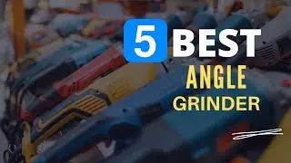 ⭕ Top 5 Best Angle Grinder 2022 [Review and Guide]