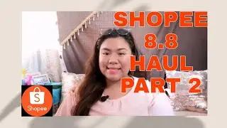 SHOPEE 8.8 HAUL PART II