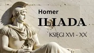 Iliada &ndash; Księgi XVI&ndash;XX | Audiobook po polsku | Homer