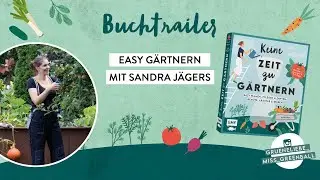 Buchtrailer: Keine Zeit zu g&auml;rtnern? Easy planen, pflegen und ernten!