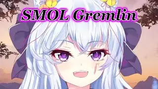 SMOL Gremlin Noises
