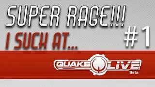 QUAKE LIVE SUPER NOOB RAGE MONTAGE!!! I SUCK BALLS (EXPLICIT NSFW)