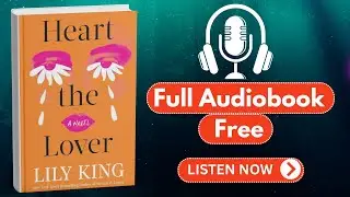 Heart the Lover by Lily King [ Full Audiobook Free ]