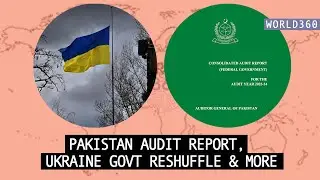 Decoding Pakistan audit report, why is Ukraine planning major govt reshuffle & more