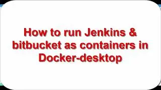 Run Jenkins & bitbucket as containers in Docker-desktop