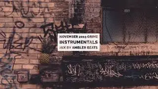 GRIME INSTRUMENTAL MIX NOVEMBER 2019