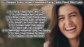 DJ DANGDUT KOPLO MODERN INDONESIA 🎶 PERGI TANPA PAMIT BIKIN LUKA, DJ REMIX DANGDUT TERBARU FULL BASS