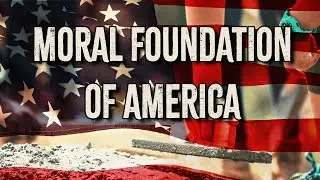 Recovering the Moral Foundation of America (Dr. Hadley Arkes)