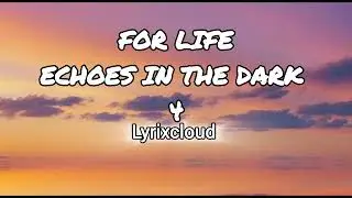 For Life ( Echoes in the Dark Part 4) || Lyrixcloud || Inspired by Alan Walker song