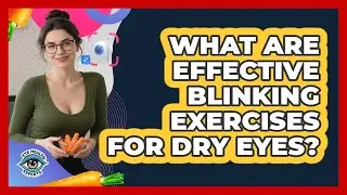 What Are Effective Blinking Exercises For Dry Eyes?