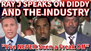 Ray J's EXPLOSIVE Interview with Chris Cuomo Reveals All About Diddy!